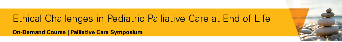 Ethical challenges in pediatric palliative care at end of life Banner